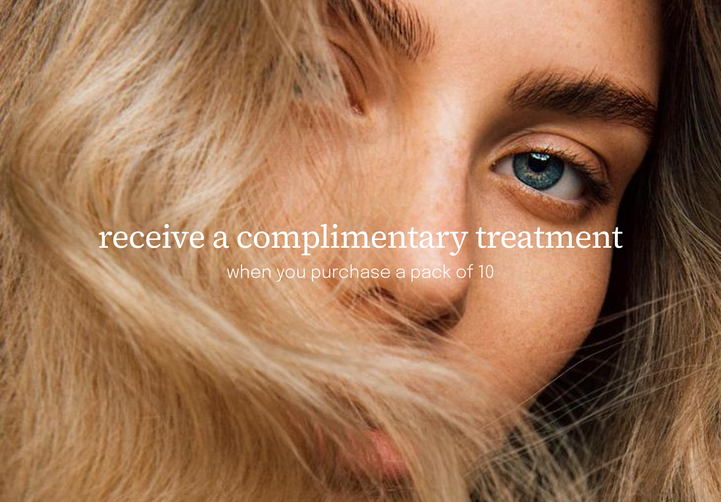 Recive a complimentary treatment